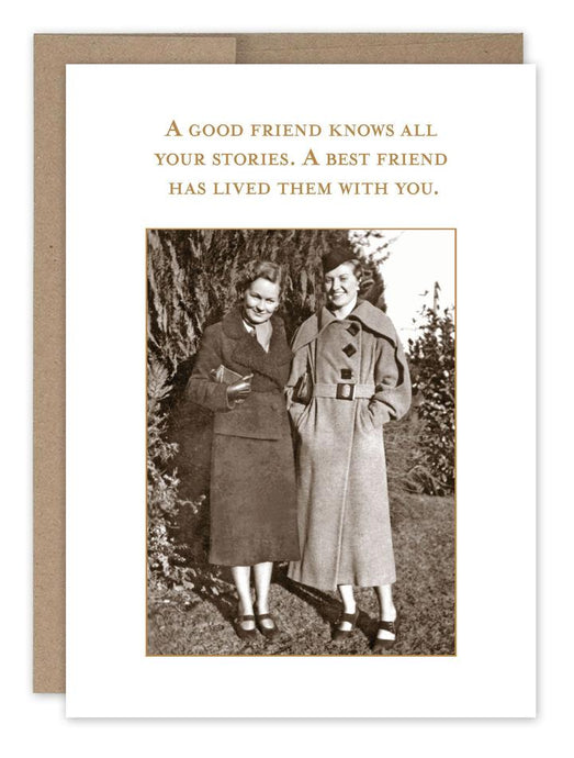 two ladies 1950's era standing beside each other . text a good frind knows all your stories. a best friend had lived them with you