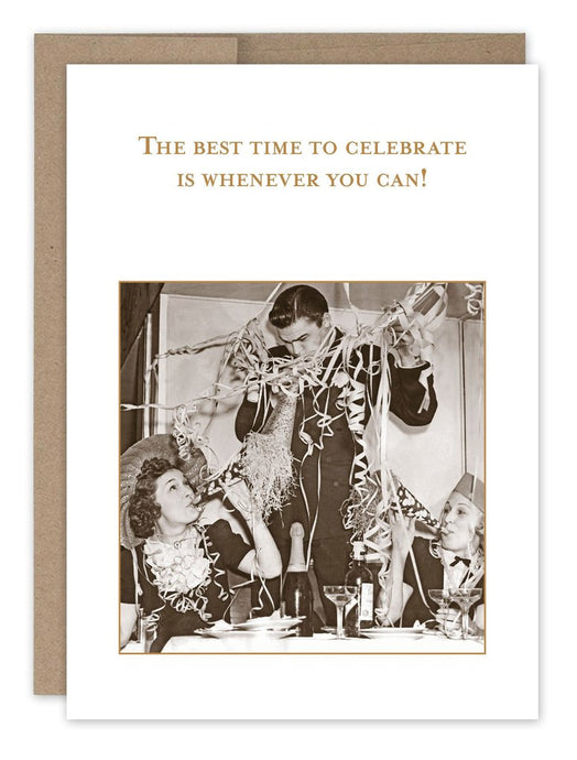 a greeting card with a vintage photo of people at a party table with noise makers and streamers . text. the best time to celebrate is whenever you can! 