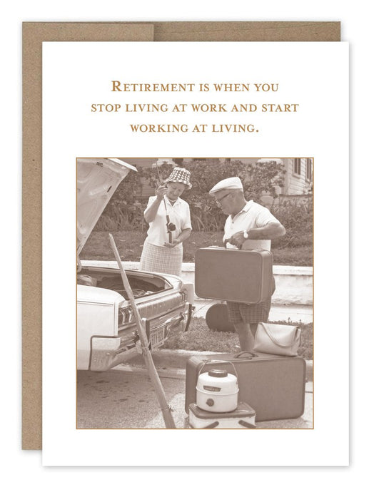a sepia tone photo of an elderly man and woman with the car trunk open, they are packing a suitcase, picnic basket, drink cooler, and suitcases as if going on a trip . text. retirement is when you stop living at work and start working at living 