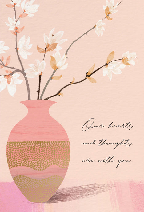 a greeting card with a large pink vase holding spring blossoms, text our hearts and thoughts are with you 
