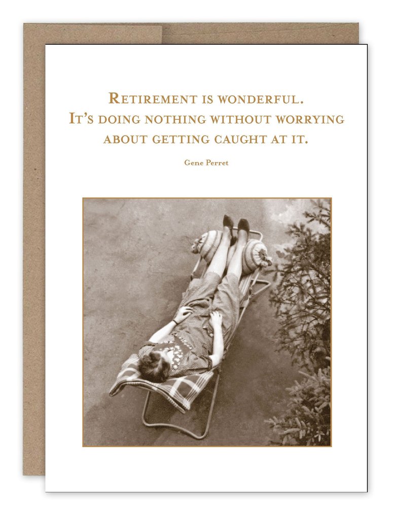  a person lying in a lawn chair with text. retirement is wonderful. It's doing nothing without worrying about getting caught t it 