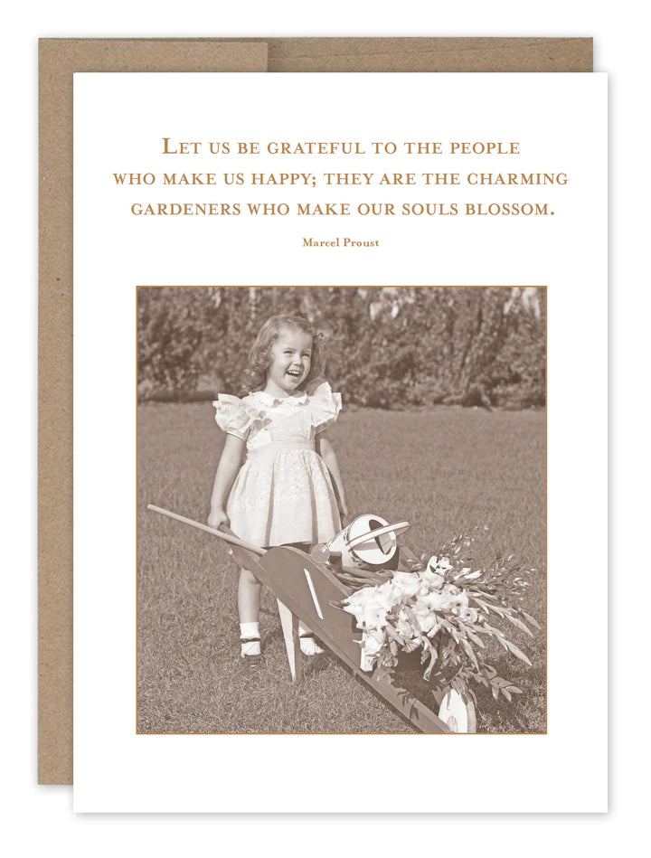 a greeting card with a young girl and a wheel barrel full of floers. text let us be grateful to the people who made us happy, they are the charming gardeners who make are souls blossom