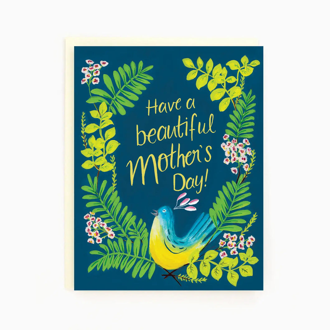 a greeting card with an illustration of ferns and flowers and a beautiful yellow and blue bird , text have a beautiful mothers day 