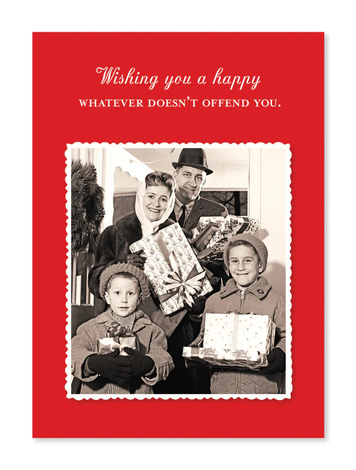 a greeting card with vintage photo of a family holding their Christmas gifts. text. wishing you a happy whatever doesn't offend you