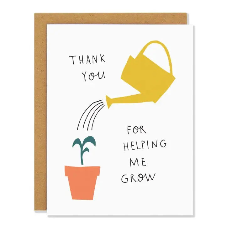 a white greeting car with a watering can watering a small plant in a pot . text thank you for helping me grow 